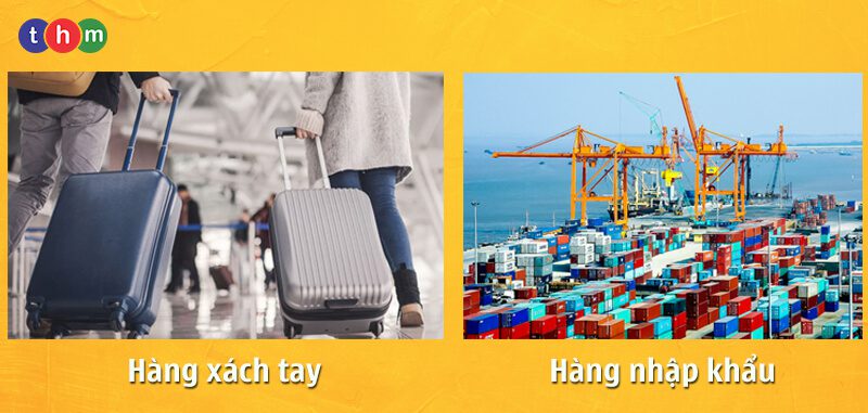 sự khác biệt giữa hàng xách tay và hàng nhập khẩu