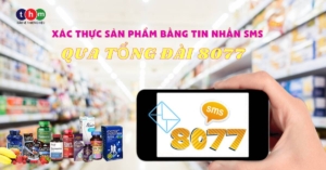 xác thực sản phẩm bằng tin nhắn sms qua tổng đài 8077